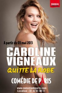 Caroline Vigneaux quitte la robe. Du 10 juillet au 3 août 2013 à paris. Paris.  20H00